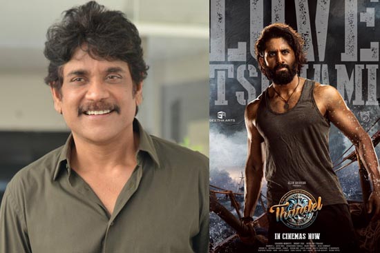 Nagarjuna Expresses Pride Over Naga Chaitanya’s Success with Thandel